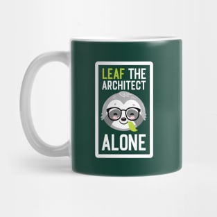 Funny Architect Pun - Leaf me Alone - Gifts for Architects Mug